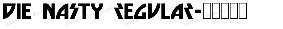 Die Nasty Regular字体转换